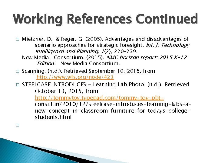 Working References Continued � � Mietzner, D. , & Reger, G. (2005). Advantages and