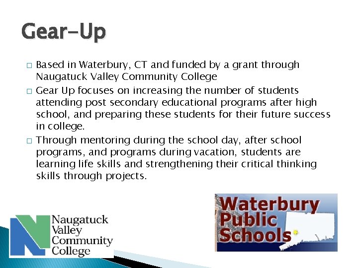 Gear-Up � � � Based in Waterbury, CT and funded by a grant through