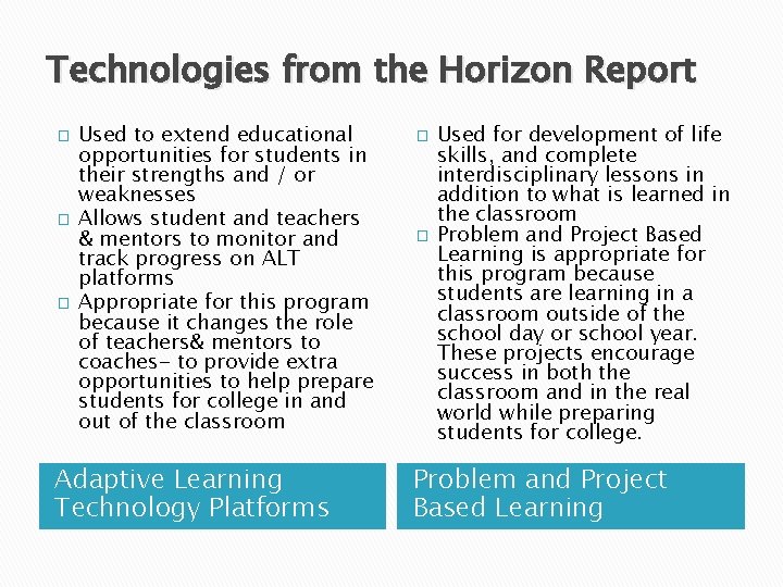 Technologies from the Horizon Report � � � Used to extend educational opportunities for