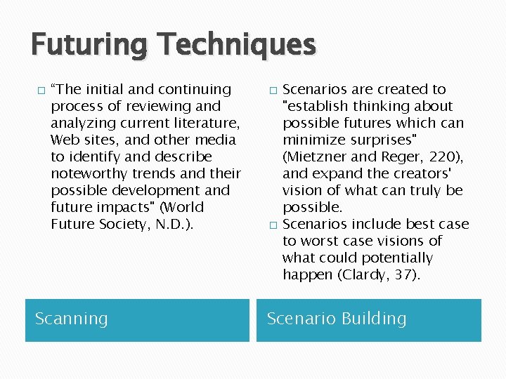 Futuring Techniques � “The initial and continuing process of reviewing and analyzing current literature,