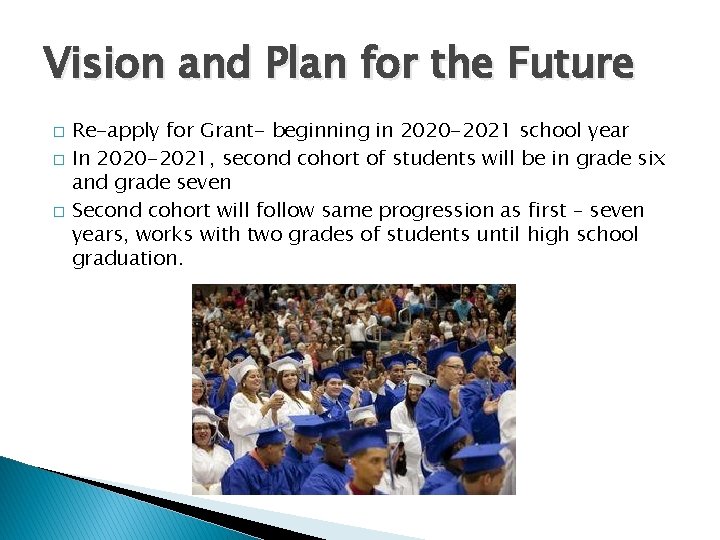 Vision and Plan for the Future � � � Re-apply for Grant- beginning in