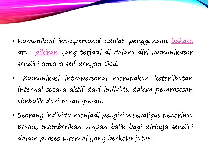  • Komunikasi intrapersonal adalah penggunaan bahasa atau pikiran yang terjadi di dalam diri