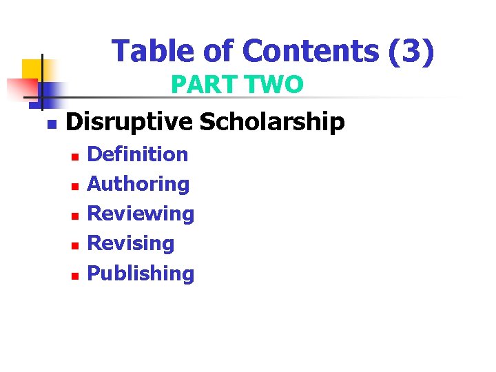 Table of Contents (3) PART TWO n Disruptive Scholarship n n n Definition Authoring