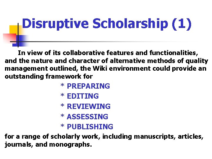 Disruptive Scholarship (1) In view of its collaborative features and functionalities, and the nature