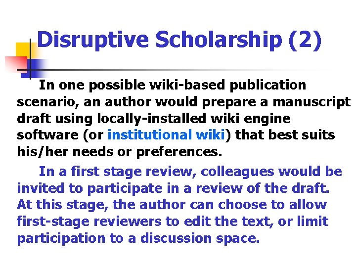 Disruptive Scholarship (2) In one possible wiki-based publication scenario, an author would prepare a
