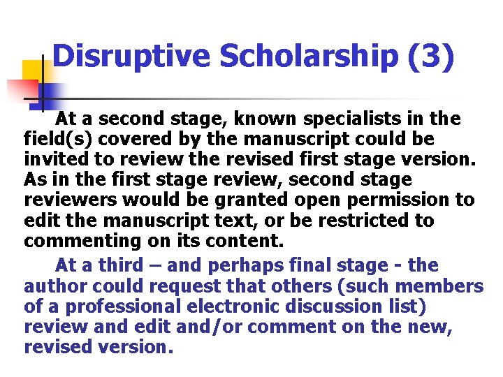 Disruptive Scholarship (3) At a second stage, known specialists in the field(s) covered by