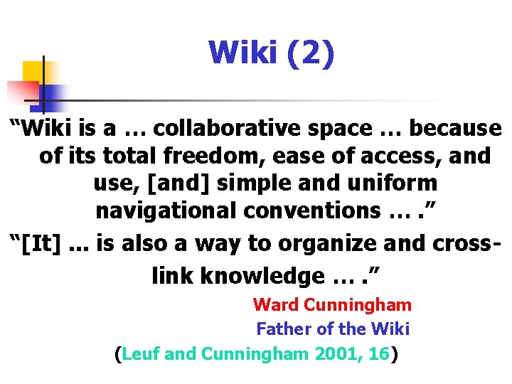 Wiki (2) “Wiki is a … collaborative space … because of its total freedom,
