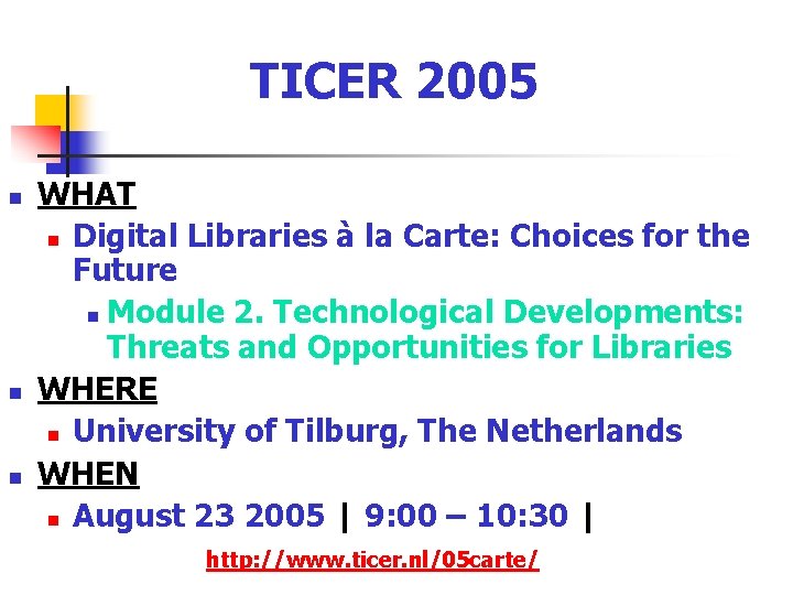 TICER 2005 n n n WHAT n Digital Libraries à la Carte: Choices for