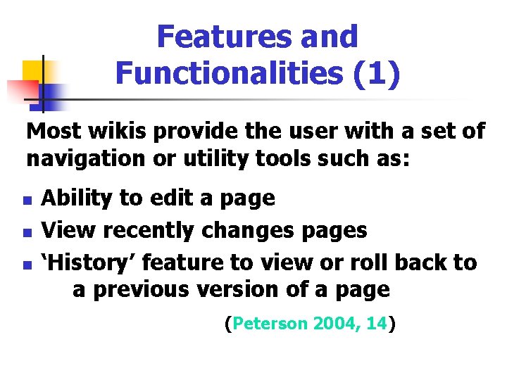 Features and Functionalities (1) Most wikis provide the user with a set of navigation