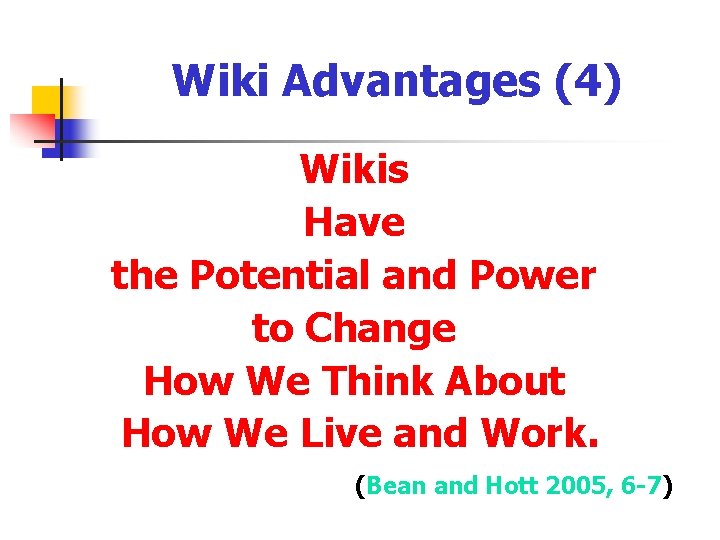 Wiki Advantages (4) Wikis Have the Potential and Power to Change How We Think