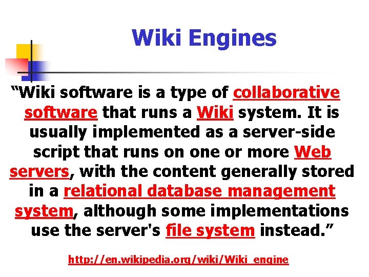 Wiki Engines “Wiki software is a type of collaborative software that runs a Wiki