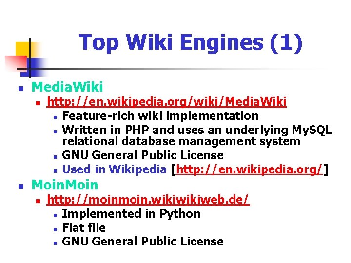 Top Wiki Engines (1) n Media. Wiki n n http: //en. wikipedia. org/wiki/Media. Wiki