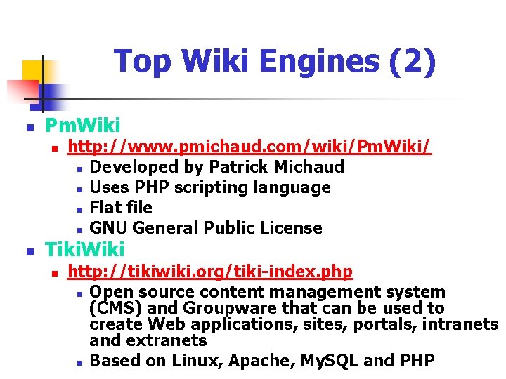 Top Wiki Engines (2) n Pm. Wiki n n http: //www. pmichaud. com/wiki/Pm. Wiki/