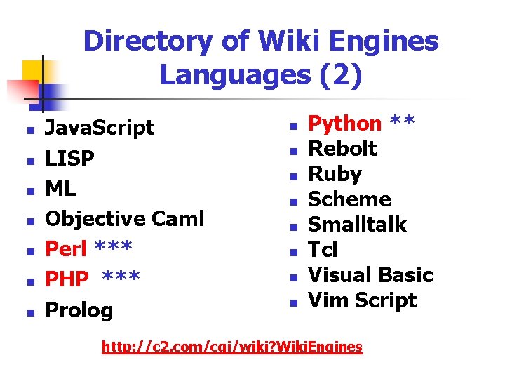 Directory of Wiki Engines Languages (2) n n n n Java. Script LISP ML