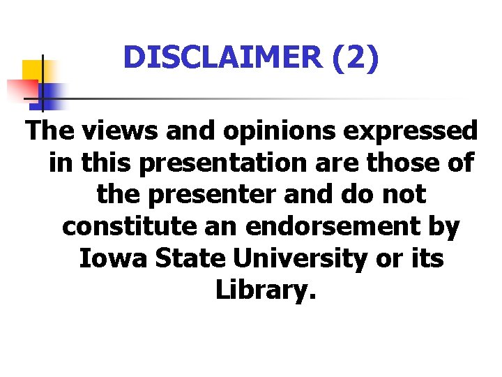 DISCLAIMER (2) The views and opinions expressed in this presentation are those of the