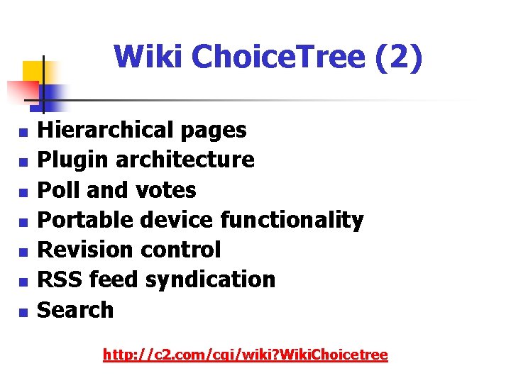 Wiki Choice. Tree (2) n n n n Hierarchical pages Plugin architecture Poll and