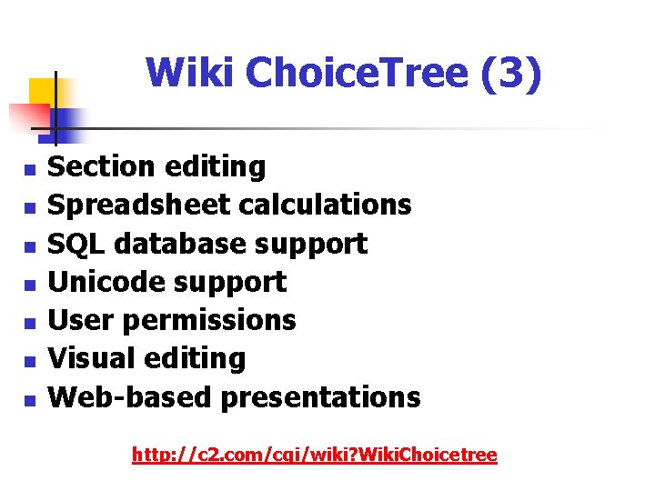 Wiki Choice. Tree (3) n n n n Section editing Spreadsheet calculations SQL database