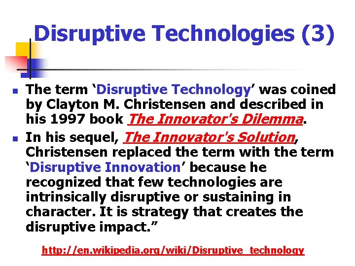 Disruptive Technologies (3) n n The term ‘Disruptive Technology’ was coined by Clayton M.