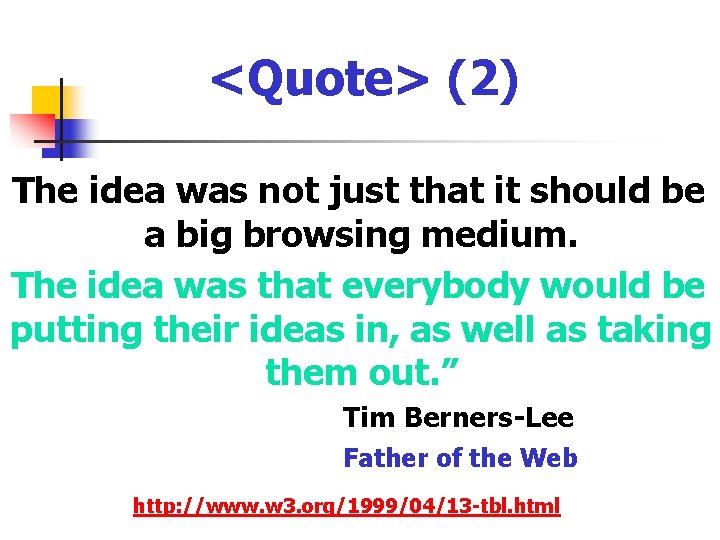 <Quote> (2) The idea was not just that it should be a big browsing