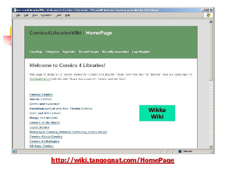 Wikka Wiki http: //wiki. tangognat. com/Home. Page 