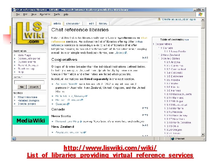 Media. Wiki http: //www. liswiki. com/wiki/ List_of_libraries_providing_virtual_reference_services 