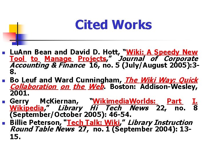 Cited Works n n Lu. Ann Bean and David D. Hott, “Wiki: A Speedy
