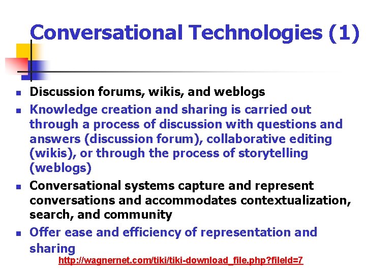 Conversational Technologies (1) n n Discussion forums, wikis, and weblogs Knowledge creation and sharing