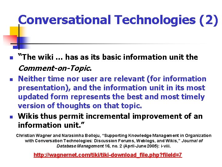 Conversational Technologies (2) n “The wiki … has as its basic information unit the