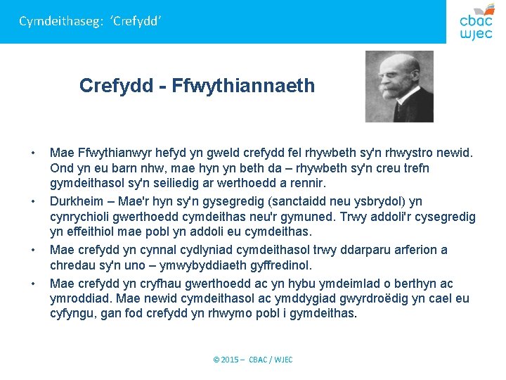 Cymdeithaseg: ‘Crefydd’ Crefydd - Ffwythiannaeth • • Mae Ffwythianwyr hefyd yn gweld crefydd fel