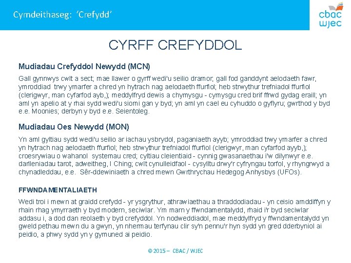 Cymdeithaseg: ‘Crefydd’ CYRFF CREFYDDOL Mudiadau Crefyddol Newydd (MCN) Gall gynnwys cwlt a sect; mae