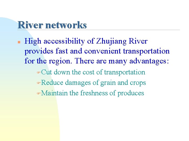 River networks n High accessibility of Zhujiang River provides fast and convenient transportation for