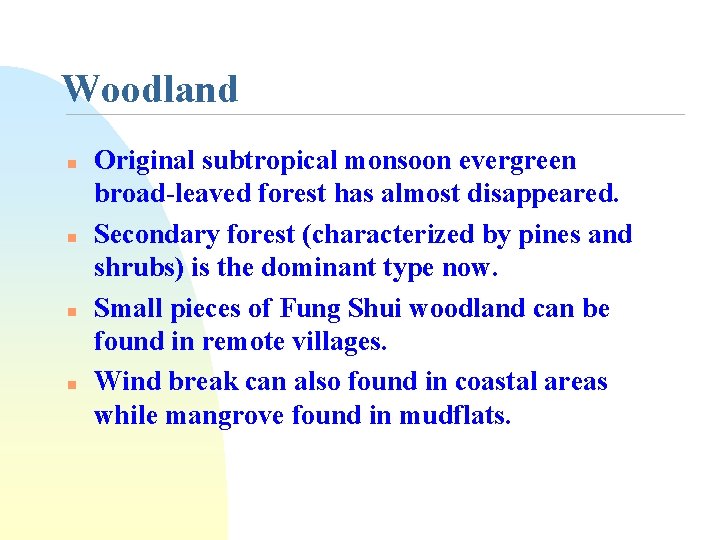 Woodland n n Original subtropical monsoon evergreen broad-leaved forest has almost disappeared. Secondary forest