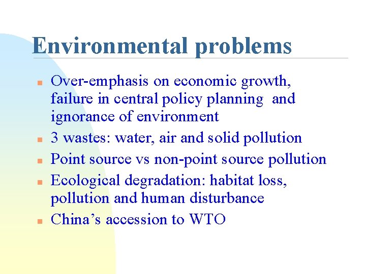 Environmental problems n n n Over-emphasis on economic growth, failure in central policy planning