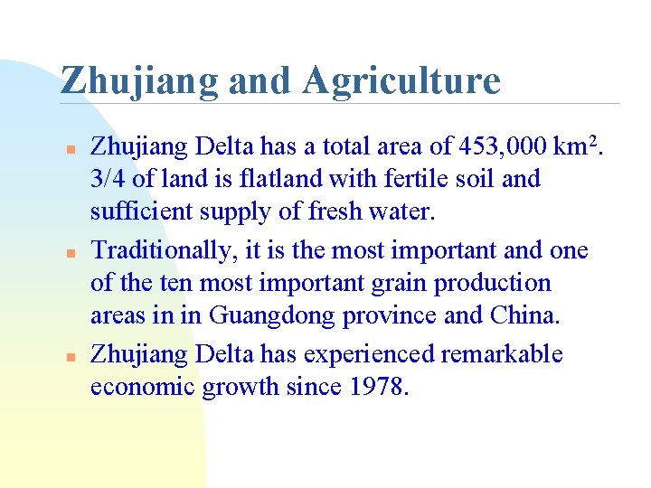 Zhujiang and Agriculture n n n Zhujiang Delta has a total area of 453,