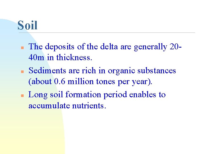 Soil n n n The deposits of the delta are generally 2040 m in