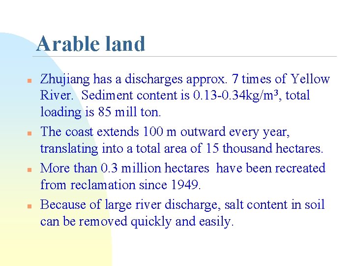 Arable land n n Zhujiang has a discharges approx. 7 times of Yellow River.