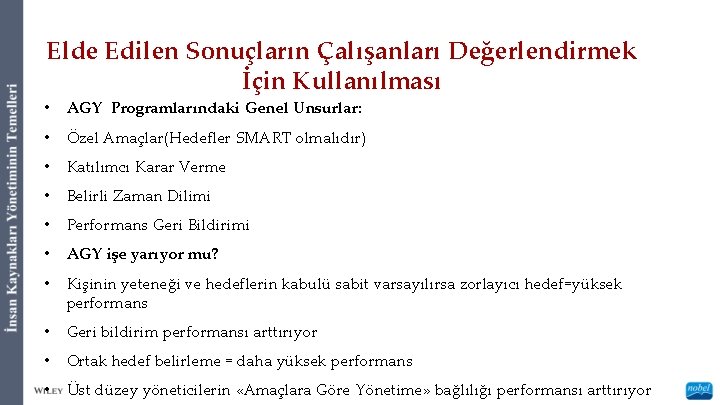 Elde Edilen Sonuçların Çalışanları Değerlendirmek İçin Kullanılması • AGY Programlarındaki Genel Unsurlar: • Özel