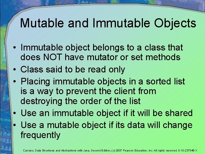 Mutable and Immutable Objects • Immutable object belongs to a class that does NOT