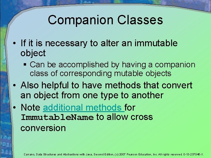 Companion Classes • If it is necessary to alter an immutable object § Can