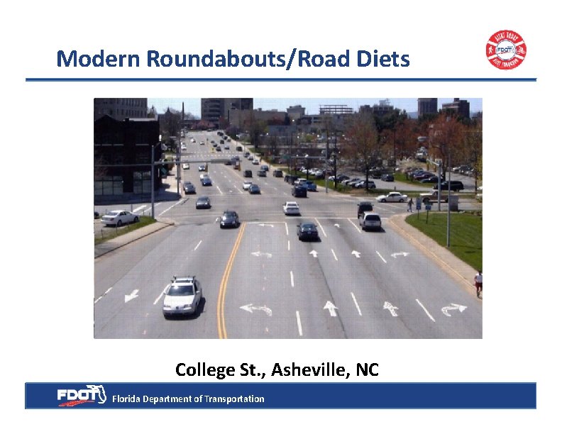 Modern Roundabouts/Road Diets College St. , Asheville, NC Florida Department of Transportation 