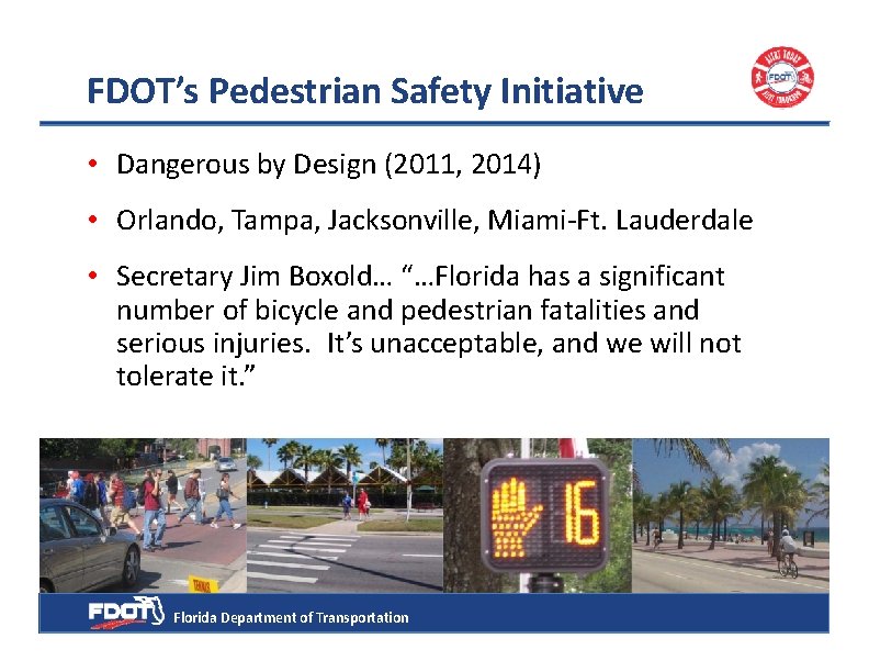 FDOT’s Pedestrian Safety Initiative • Dangerous by Design (2011, 2014) • Orlando, Tampa, Jacksonville,