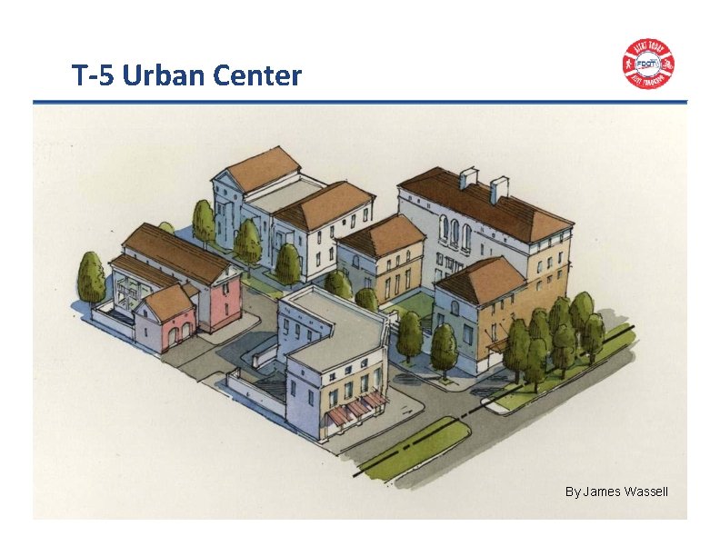 T‐ 5 Urban Center By James Wassell 