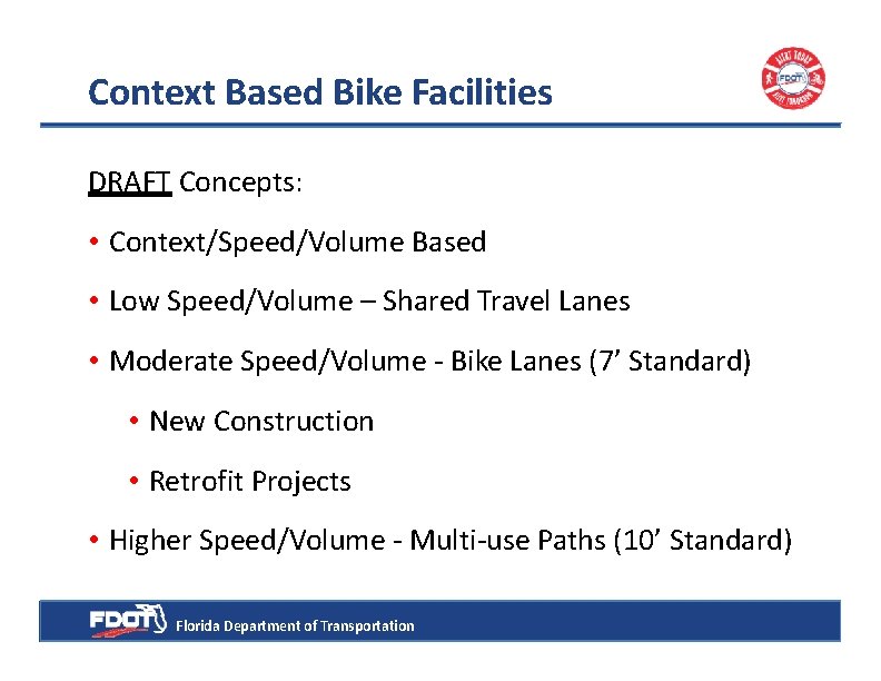 Context Based Bike Facilities DRAFT Concepts: • Context/Speed/Volume Based • Low Speed/Volume – Shared