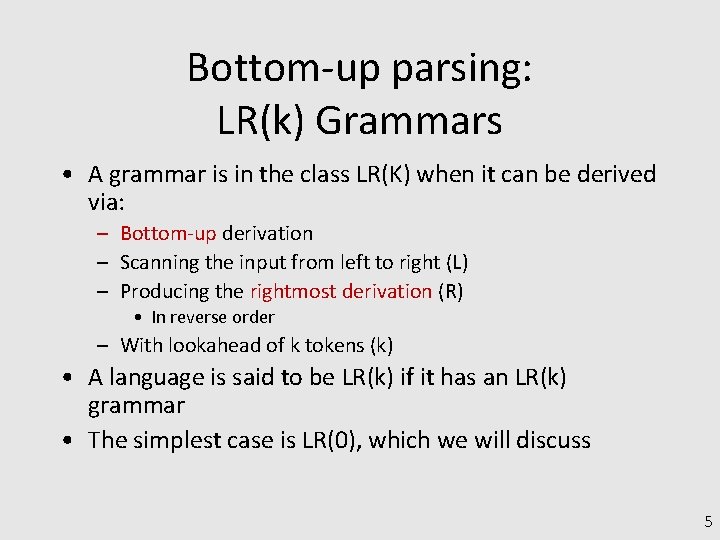 Bottom-up parsing: LR(k) Grammars • A grammar is in the class LR(K) when it