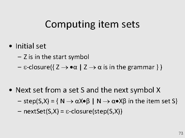 Computing item sets • Initial set – Z is in the start symbol –
