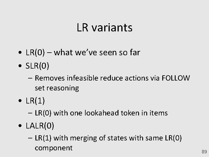 LR variants • LR(0) – what we’ve seen so far • SLR(0) – Removes