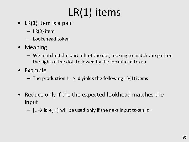 LR(1) items • LR(1) item is a pair – LR(0) item – Lookahead token