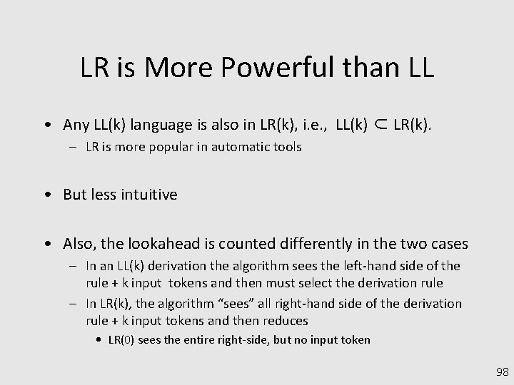 LR is More Powerful than LL • Any LL(k) language is also in LR(k),