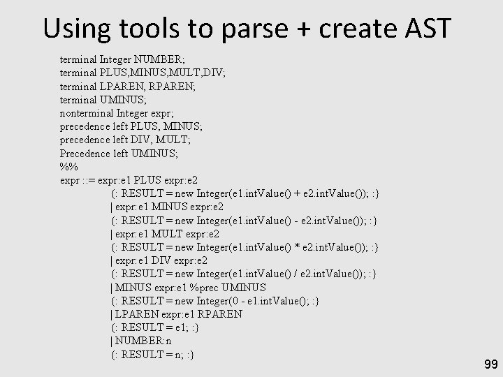 Using tools to parse + create AST terminal Integer NUMBER; terminal PLUS, MINUS, MULT,