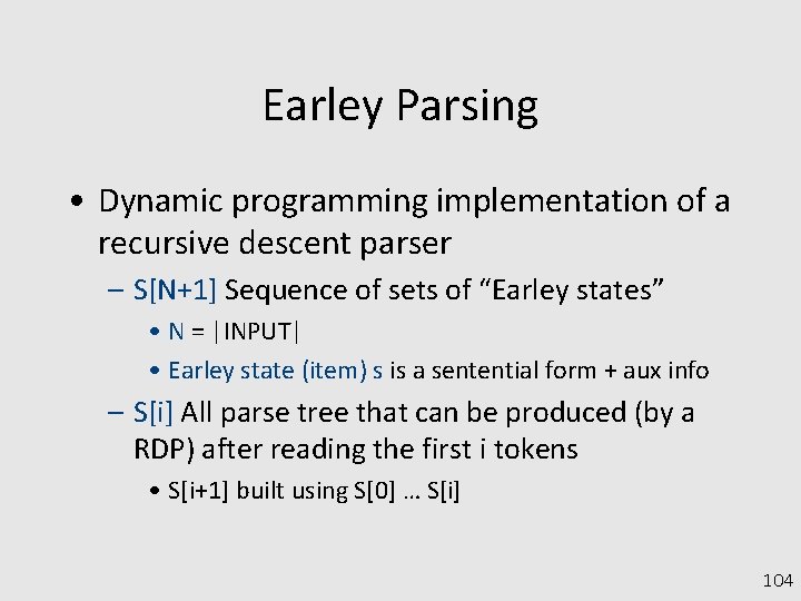 Earley Parsing • Dynamic programming implementation of a recursive descent parser – S[N+1] Sequence